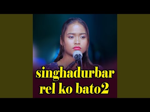 Singhadurbar Relko Bato 2 (Live)