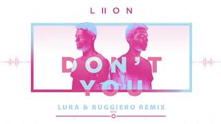 LIION - Don't You (Lura & Ruggiero Remix)