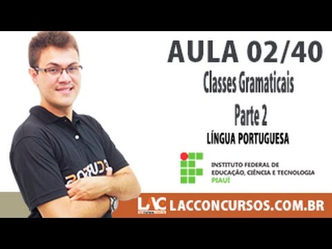Aula 02/40 - Concurso IFPI 2016 - Classes Gramaticais   Parte 2