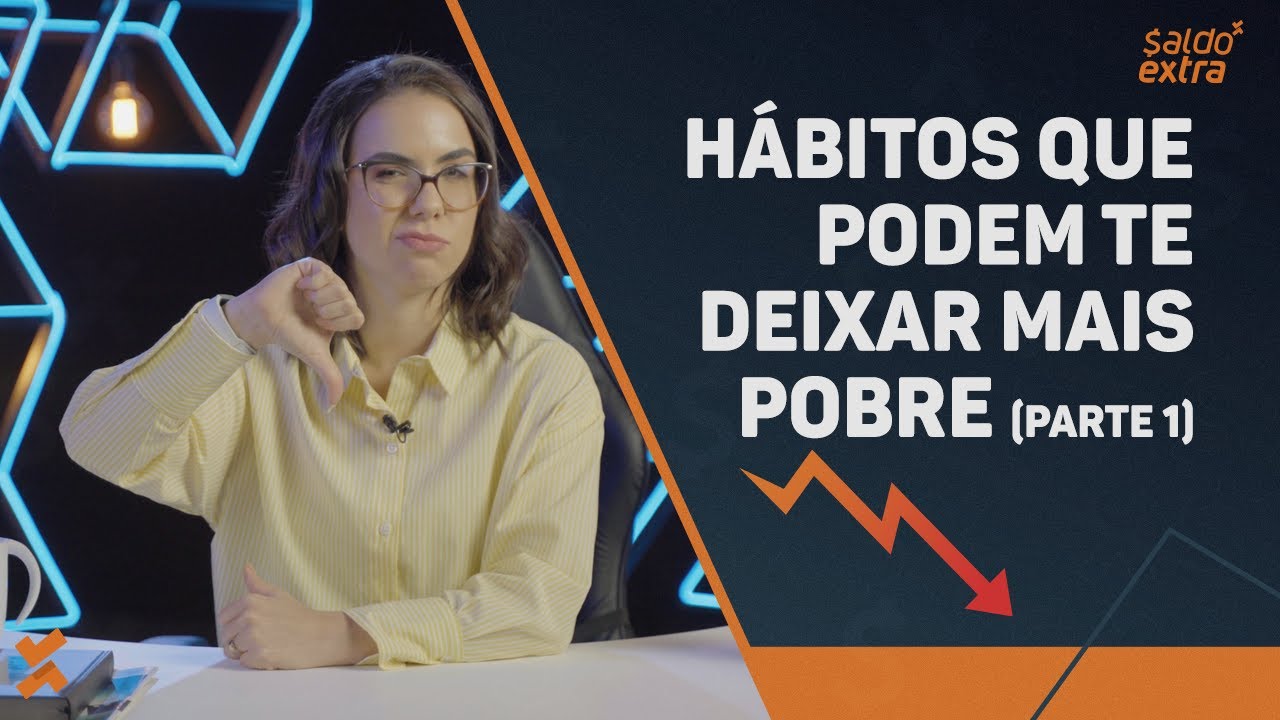 HÁBITOS que te deixam mais POBRE - Parte 01