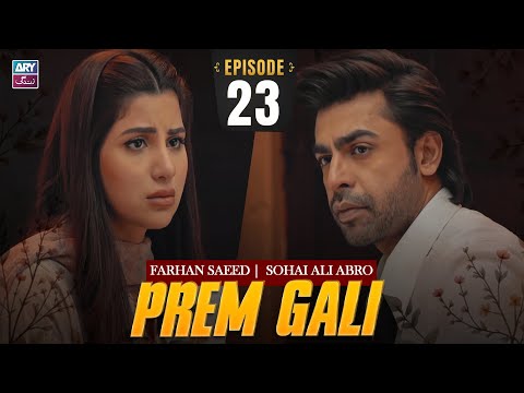 Prem Gali Episode 23 | Farhan Saeed | Sohai Ali Abro | ARY Zindagi Drama