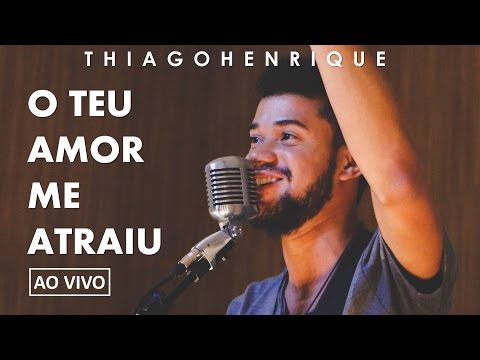 O Teu Amor Me Atraiu - Thiago Henrique [Ao Vivo]