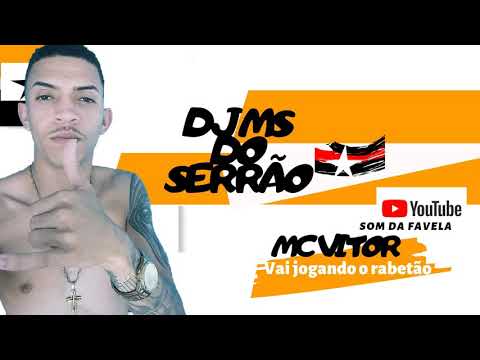 MC VITOR = VAI JOGANDO O RABETÃO [DJ MS DO SERRÃO]
