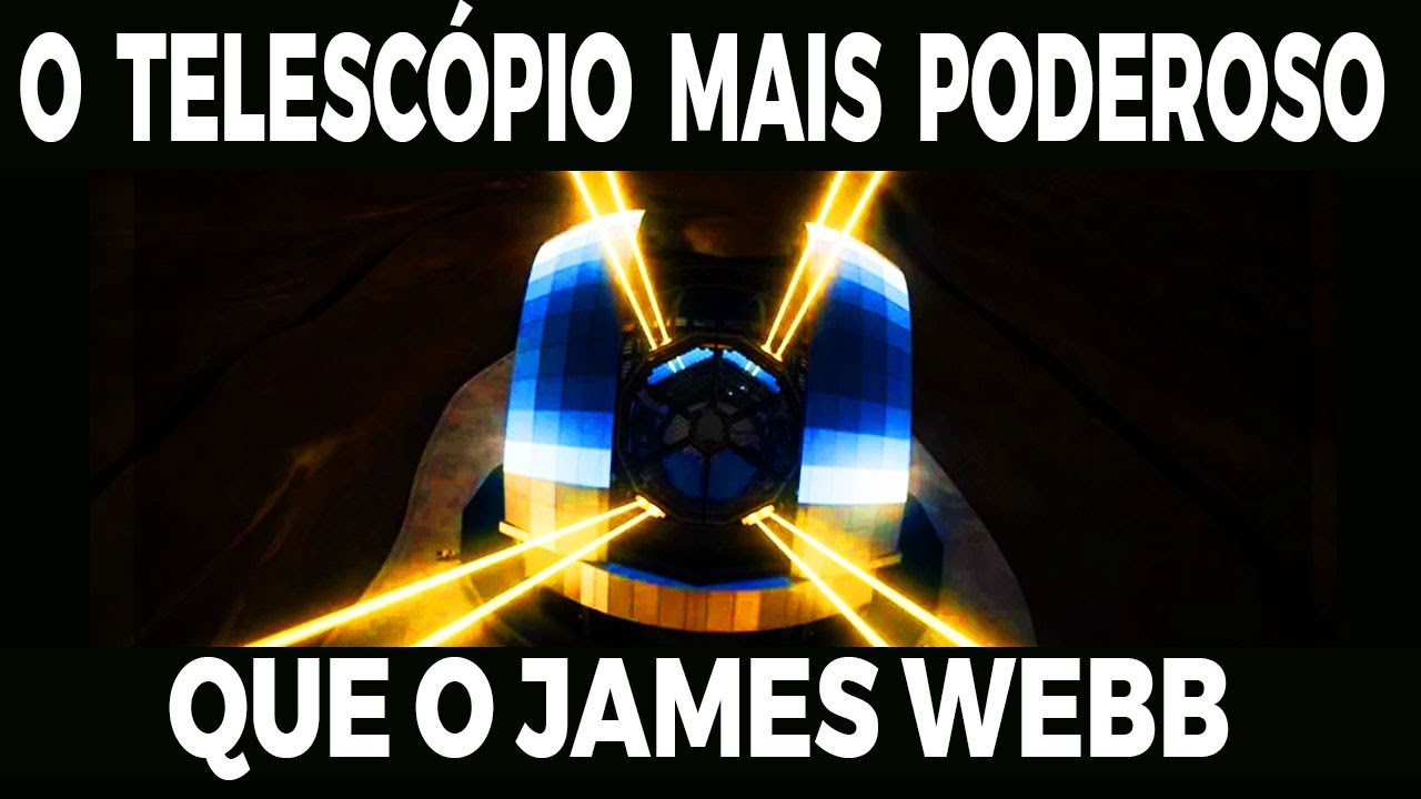 O TELESCÓPIO MAIS PODEROSO DO MUNDO ESTÁ A CAMINHO