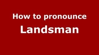 How to pronounce Landsman