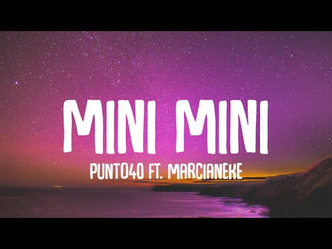 Punto40 - Mini Mini (Letra/Lyrics) ft.Marcianeke // me gusta esa "mini mini" tiktok