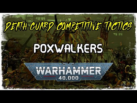 DEATH GUARD 9TH EDITION! COMPETITIVE POXWALKER TACTICS AND TIPS! WARHAMMER 40K