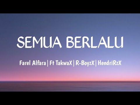 Semua Berlalu - Farel Alfara|Ft TakwaX|R-BoyzX|HendriRzX (LIRIK)