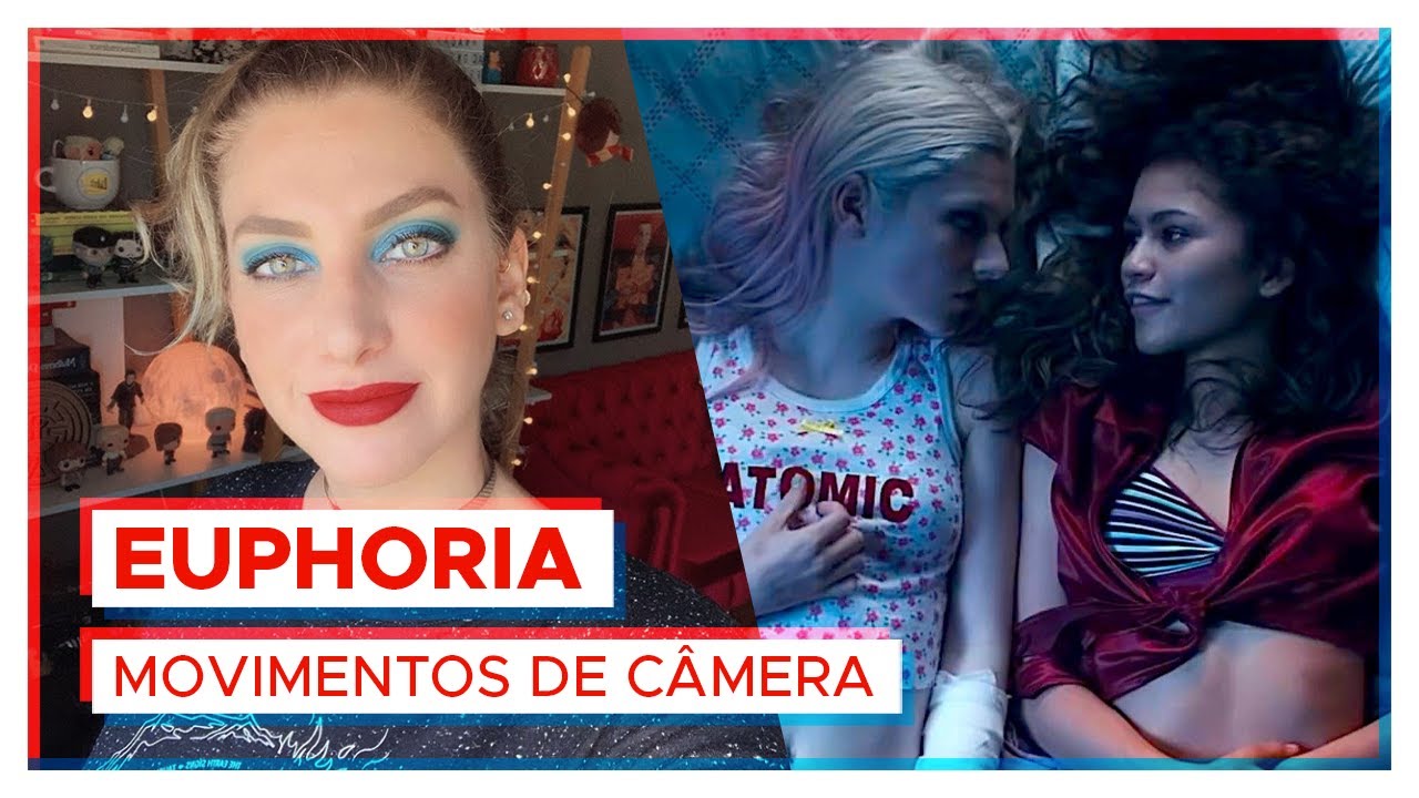 Os movimentos de câmera de EUPHORIA