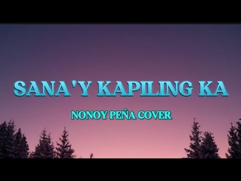 Sana'y Kapiling Ka | Nonoy Peña Cover with Lyrics
