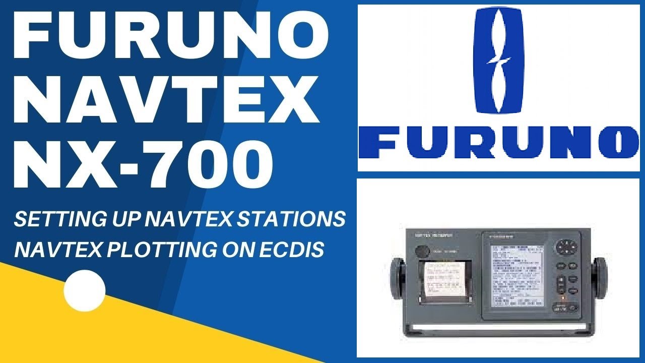 FURUNO NAVTEX NX-700 / THIẾT LẬP TRẠM NAVTEX / VẼ BẢN ĐỒ ECDIS THÔNG ĐIỆP NAVTEX / HẢI QUÂN THƯƠNG MẠI