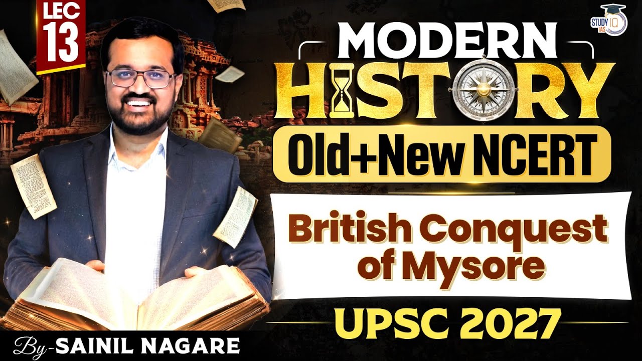 British Conquest of Mysore | Lec 13 | UPSC Modern History based on Old + New NCERT | StudyIQ IAS