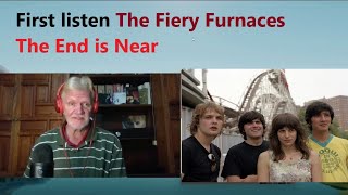 Senior reacts to The Fiery Furnaces "The End is Near" (Episode 310)