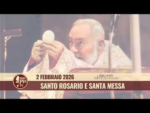 Santo Rosario e Santa Messa - 2 febbraio 2026 (fr. Rinaldo Totaro)