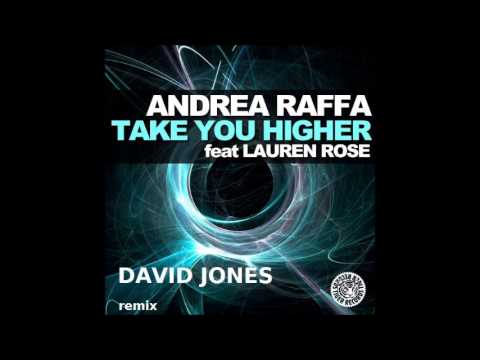 Andrea Raffa feat. Lauren Rose - Take You Higher (David Jones RMX)