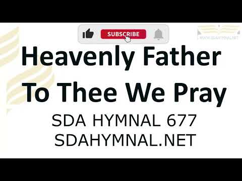 Heavenly Father, to Thee We Pray Hymn Instrumental With Lyrics | SDA HYMNAL 677