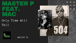 Master P - Only Time Will Tell Feat. Mac, Rap TV - NAPISY PL