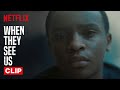 When They See Us | Clip | Netflix
