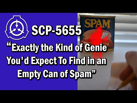 SCP-5655 "Exactly the Kind of Genie You'd Expect to Find in an Empty Can of Spam" Safe [SCP Reading]