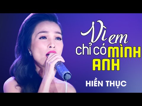 Vì em chỉ có mình anh - Hiền Thục