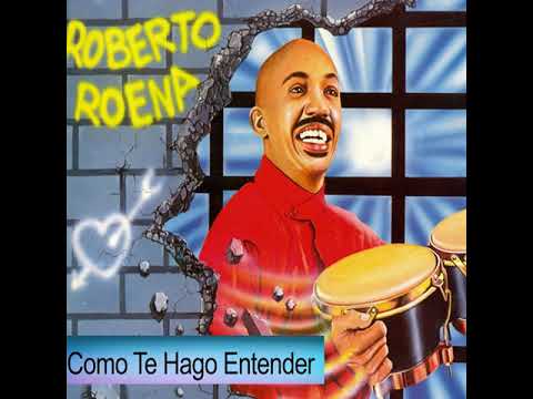 Como Te Hago Entender Roberto Roena