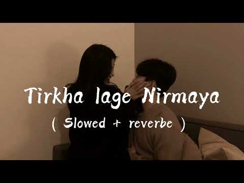 Tirkha Lage Nirmaya ( Slowed + reverbe ) Udit Narayan Jha & Deepa Jha || s l o w e d music
