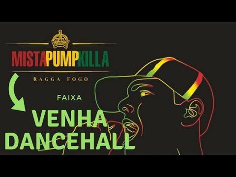Pump Killa  Ft Arcanjo Ras - Venha Dancehall  🔥