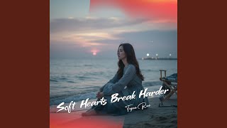 Download lagu Soft Hearts Break Harder mp3