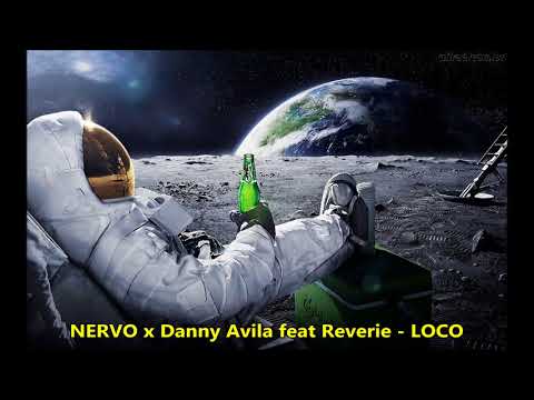 NERVO x Danny Avila feat Reverie - LOCO