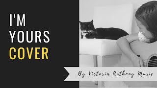 I’m Yours Jason Mraz Cover by Victoria Anthony