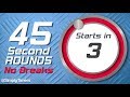 45 sec Interval Timer with no breaks - 100 rounds