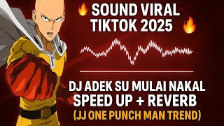 Download lagu 🔥 SOUND VIRAL TIKTOK 2025 | DJ ADEK SU MULAI NAKAL SPEED UP   REVERB (JJ ONE PUNCH MAN TREND) mp3 Download lagu 🔥 SOUND VIRAL TIKTOK 2025 | DJ ADEK SU MULAI NAKAL SPEED UP   REVERB (JJ ONE PUNCH MAN TREND) mp3