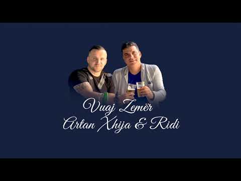 Artan Xhija & Ridi - Vuaj zemer