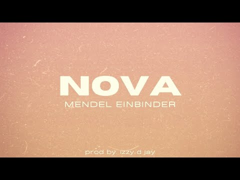 Mendel Einbinder - NOVA (Prod. By iZZy D JaY)