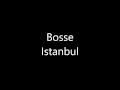 Bosse - Istanbul 