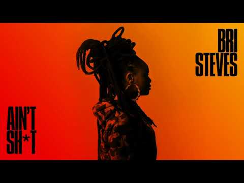 Bri Steves - Ain't Sh*t (Official Audio)