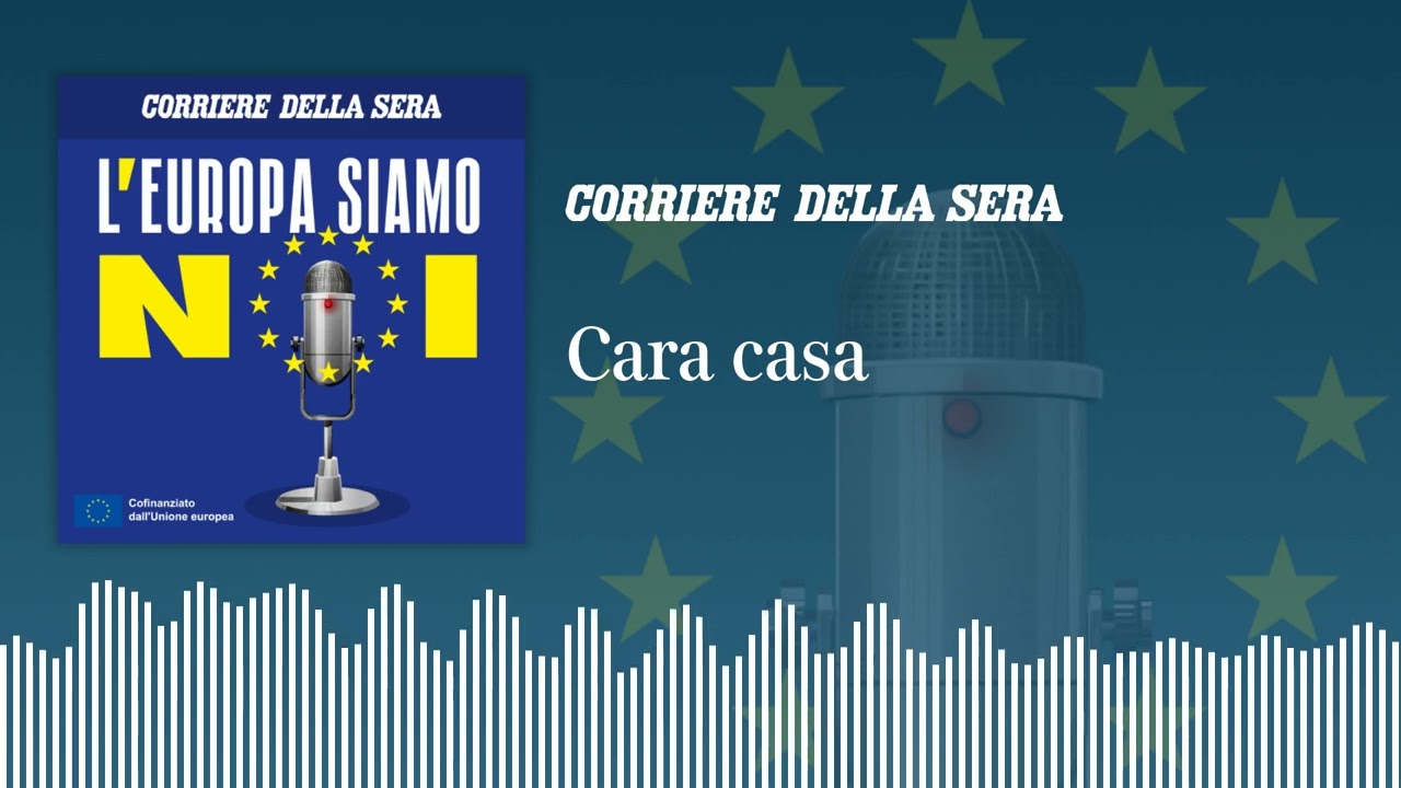 Cara casa | L'EUROPA SIAMO NOI - Ep.1