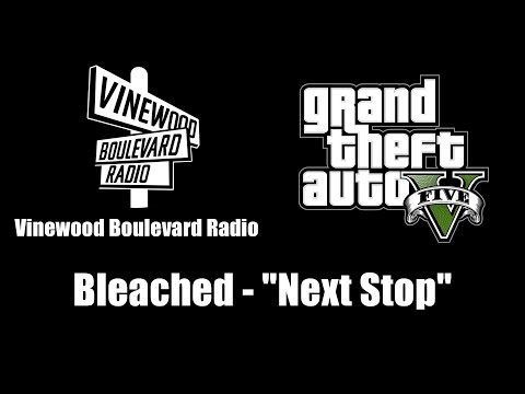 GTA V (GTA 5) - Vinewood Boulevard Radio | Bleached - "Next Stop"