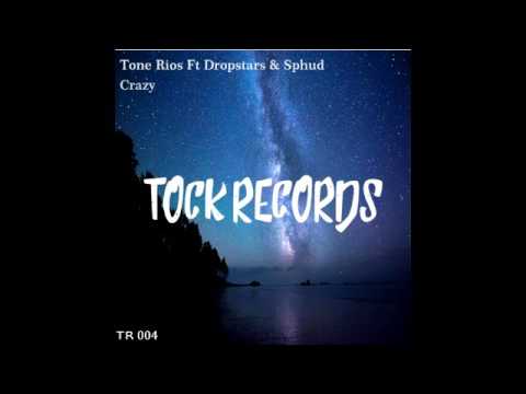 Tone Rios Ft Dropstars & Sphud - Crazy