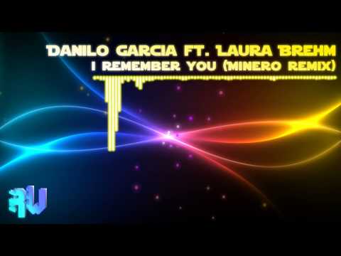 Danilo Garcia feat. Laura Brehm - I Remember You (Minero Remix)