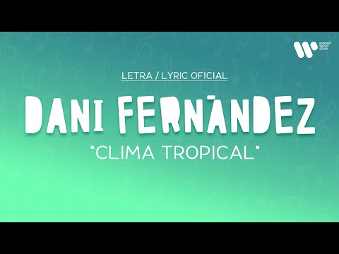 Dani Fernández - Clima Tropical (Lyric Video Oficial | Letra Completa)