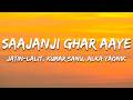 Saajanji Ghar Aaye Jatin Lalit Kumar Sanu Alka Yagnik Lyrics 7clouds Hindi