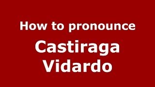 How to pronounce Castiraga Vidardo