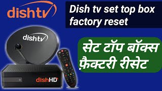 Dish Tv Set Top Box Factory Reset ||  factory reset dish tv set top box