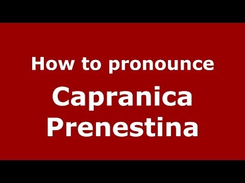 How to pronounce Capranica Prenestina (Italian/Italy) - PronounceNames.com