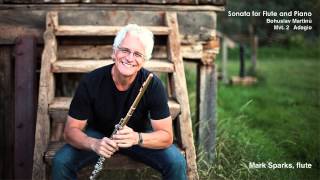 Mark Sparks - Sonata for Flute and Piano Mvt. 2 - Bohuslav Martinů