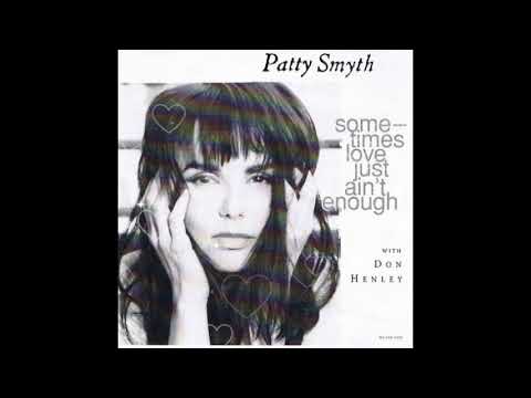 Patty Smyth ft. Don Henley   ~  Sometimes Love Just Ain't Enough