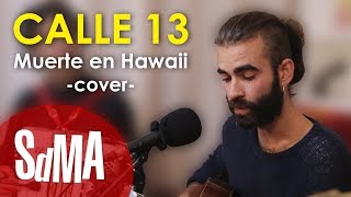 Calle 13 Cover - Rupatrupa - Muerte en Hawaii (acústicos SdMA)