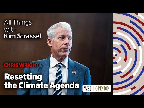 Energy Secretary Chris Wright on Resetting the Climate Debate