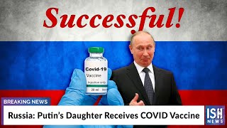 Russia: Putin’s Daughter Receives COVID Vaccine